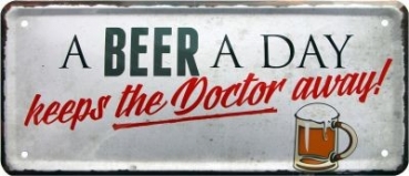 Metal sign  28x12 cm A Beer a day keeps the Doctor away !