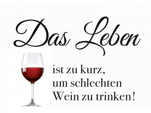 Hänge Blechschild Leben ist zu kurz für schlechten Wein