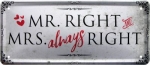 Metallschild  28x12 cm Mr. Right and Mrs. ALWAYS Right